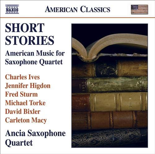 Short Stories: American Music for Saxophone Quarte - Ives / Higdon / Torke / Ancia Saxophone Quartet - Muziek - NAXOS - 0636943961629 - 28 juli 2009