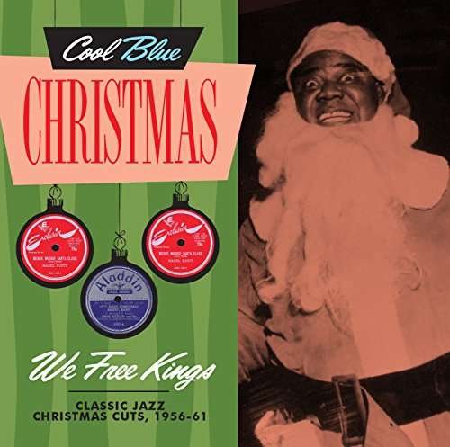 We Free Kings – Classic Jazz Christmas Cuts, 1956-61 - Various Artists - Music - Contrast Records - 0639857122629 - December 1, 2017