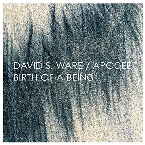 Cover for David S. Ware  Apogee · Birth of a Being Expanded (CD) [Expanded edition] (2015)