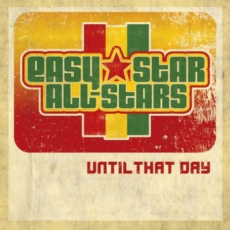 Until That Day - Easy Star All-stars - Musikk - Easy Star Records - 0657481101629 - 18. mars 2008