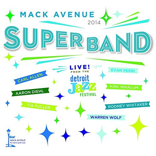 Cover for Mack Avenue Superband · Live from the Detroit Jazz Festival - 2014 (CD) [Digipak] (2015)