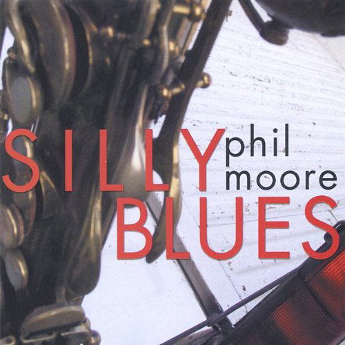 Cover for Phil Moore · Silly Blues (CD) (2004)