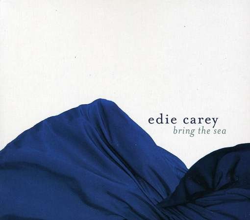 Cover for Edie Carey · Bring the Sea (CD) [Digipack] (2012)
