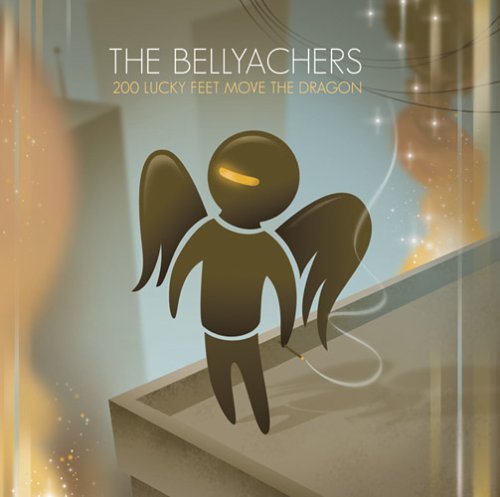 200 Lucky Feet Move the Dragon - Bellyachers - Musik - Pratfall Records - 0678277112629 - 11. oktober 2005