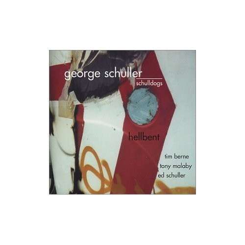 Cover for George Schuller · Hellbent (CD) (2024)