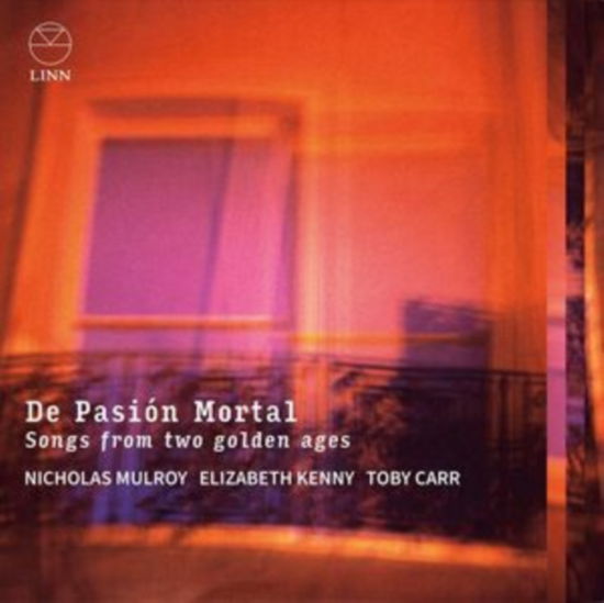 Nicholas Mulroy / Elizabeth Kenny / Toby Carr · De Pasion Mortal: Songs From Two Golden Ages (CD) (2024)