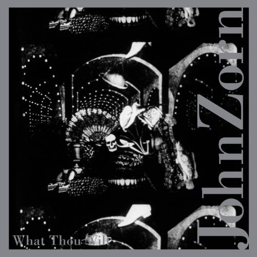 What Thou Wilt - John Zorn - Música - TZADIK - 0702397807629 - 17 de março de 2023