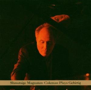 Anthony Coleman · Shmutsige Magnaten: (CD) (1990)