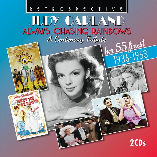 Judy Garland: Always Chasing Rainbows - A Centenary Tribute / Her 55 Finest 1936-1953 - Garland - Musikk - RETROSPECTIVE - 0710357439629 - 6. mai 2022