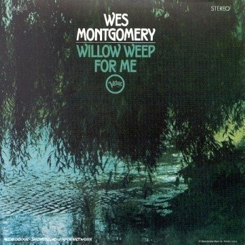 Willow Weep for Me - Montgomery Wes - Musiikki - POL - 0731458948629 - tiistai 13. joulukuuta 2005