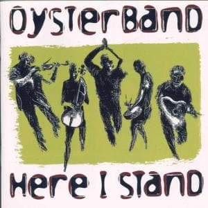 Here I Stand - Oysterband - Muziek - IMT - 0743216699629 - 19 maart 2013