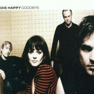 Cover for Die Happy · Die Happy-goodbye -cds- (SCD)
