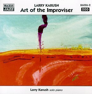 Art of the Improviser - Larry Karush - Musik - Naxos Jazz - 0747313602629 - 29. september 1998