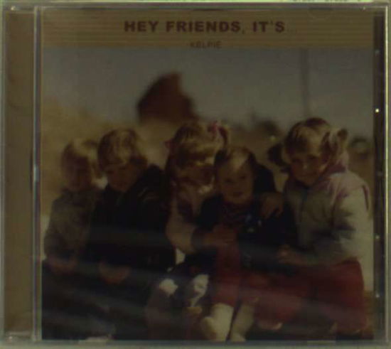 Cover for Kelpie · Hey Friends It's Kelpie (CD) (2005)