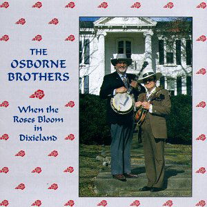 When Roses Bloom in Dixieland - Osborne Brothers - Musik - PINECASTLE RECORDS - 0755757102629 - 29. Juli 1994