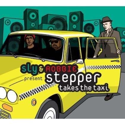 Stepper Takes the Taxi - Sly & Robbie - Musik - TAXI - 0760137584629 - 16. juli 2013