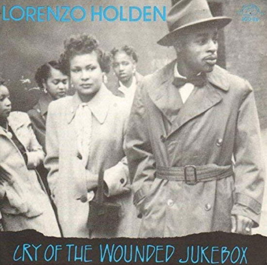 Cover for Lorenzo Holden · Cry Of The Wounded Jukebox (CD) (2014)