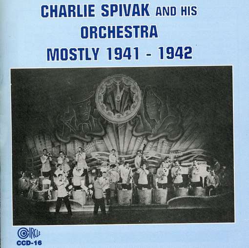 Mostly 1941-1942 - Charlie & His Orchestra Spivak - Muzyka - CIRCLE - 0762247401629 - 13 marca 2014