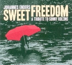 Cover for Johannes Enders · Sweet Freedom - A Tribute To Sonny Rollins (CD) [Digipak] (2023)
