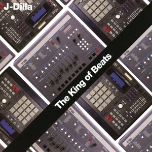 Cover for J Dilla · King Of The Beats (CD) (2021)