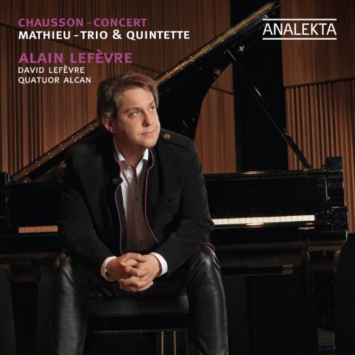 Cover for Alain Lefevre · Chausson - Concert / Mathieu - Trio &amp; Qui (CD) (2011)