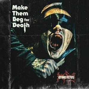 Cover for Dying Fetus · Make Them Beg for Death (CD) (2023)