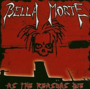 Cover for Bella Morte · As the Reasons Die (CD) (2013)