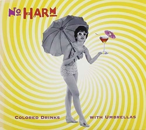 Cover for No Harm · Colored Drinks with Umbrellas (CD) (2003)