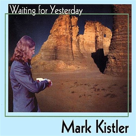 Cover for Mark Kistler · Waiting For Yesterday (CD)