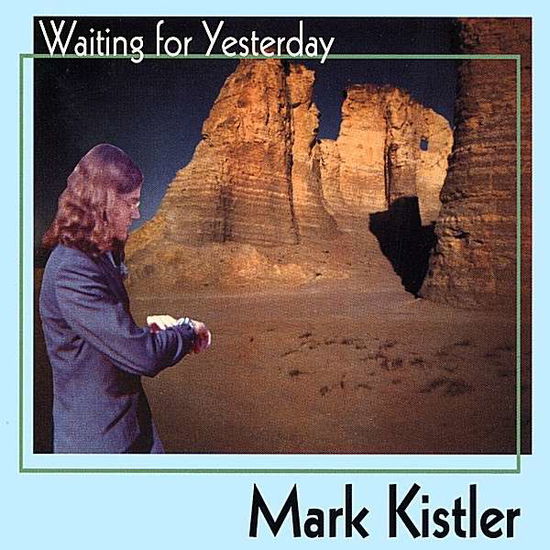 Waiting For Yesterday - Mark Kistler - Muzyka - Mark Kistler - 0783707799629 - 