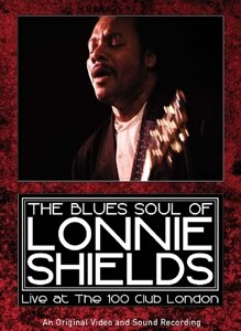 Cover for Lonnie Shields · Blues Soul Of Lonnie Shields. The: Live Atthe 100 Club London (DVD) (2015)