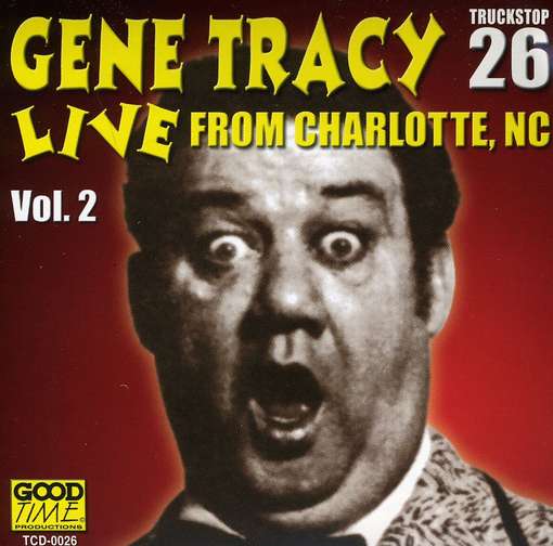 Live from Charlotte Nc 2 - Gene Tracy - Music - Truck Stop/Select-O-Hits - 0792014002629 - 2013