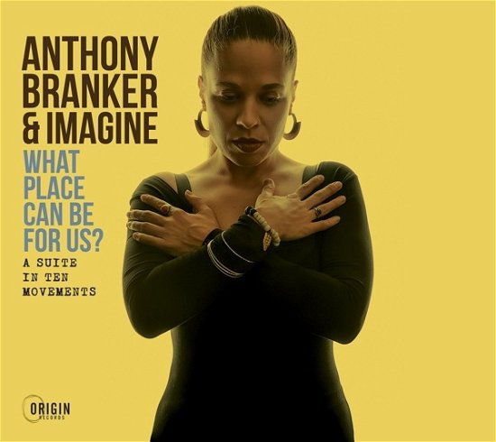 Branker, Anthony & Imagine · What Place Can Be For Us? - A Suite In Ten Movements (CD) (2023)