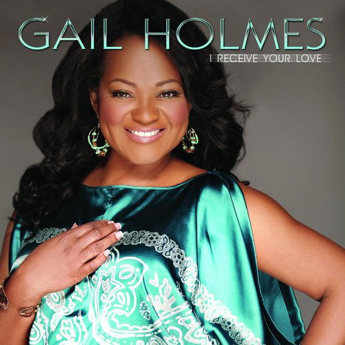 Cover for Holmes.gail · I Receive Your Love (CD) (2011)