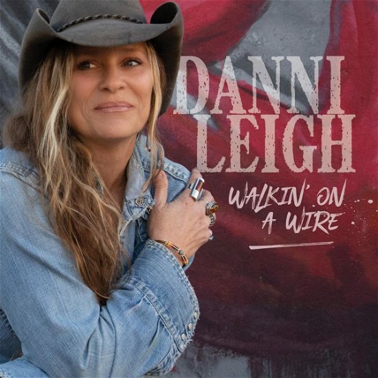 Danni Leigh · Walkin On A Wire (CD) (2022)