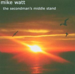 The Secondmans Middle Stand - Mike Watt - Música - EASY ACTION RECORDINGS - 0823566500629 - 22 de março de 2010
