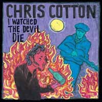 Chris Cotton · I Watched Thed Evil Die (CD) (2006)