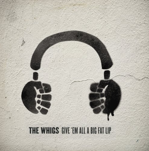 Cover for Whigs · Give 'em All A Big Fat Li (CD) (2006)
