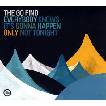 Cover for Go Find · Everybody Knows It's Gonna Happen Only Not Tonight (CD) (2010)