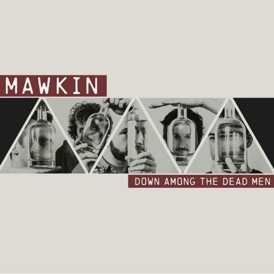 Down Among the Dead men - Mawkin - Music - Goodform - 0880992157629 - November 9, 2018