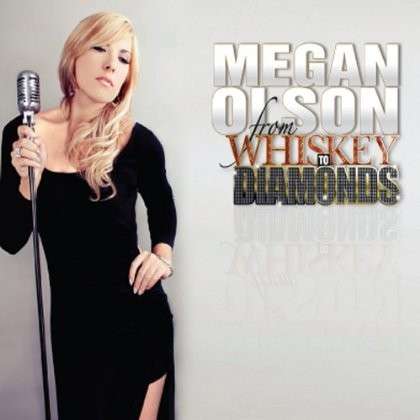 Cover for Megan Olson · From Whiskey to Diamonds (CD) (2012)