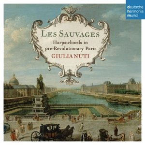 Cover for Giulia Nuti · Les Sauvages Harpsichords in Pre-revolutionary Paris (CD) [Digipak] (2014)