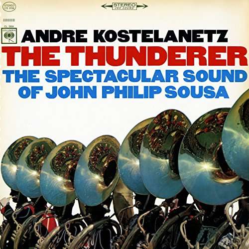 Cover for Andre Kostelanetz · Thunderer: Spectacular Sound Of John Philip Sousa- (CD) (2016)