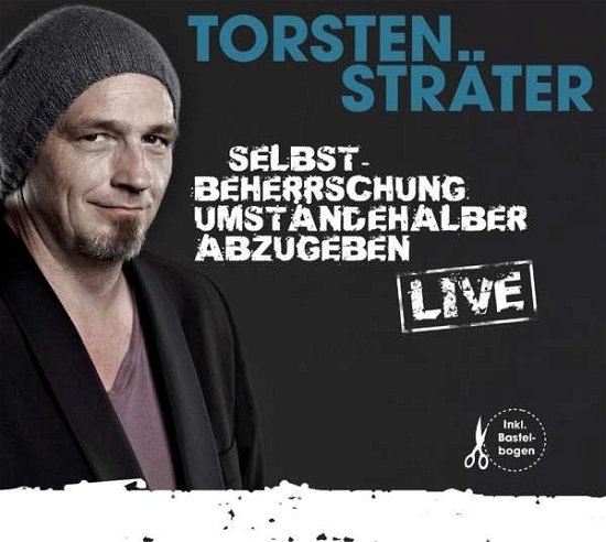 Cover for Torsten Strater · Selbstbeherrschung Umstandehalber Abzuge (CD) (2013)