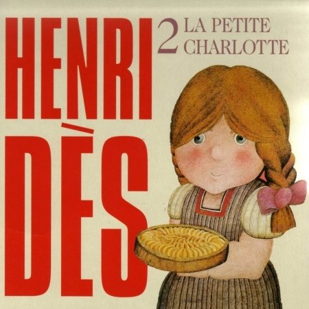 La Petite Charlotte - Henri Des - Musikk - PRODUCTIONS MARTIN - 3259119711629 - 17. mars 2017