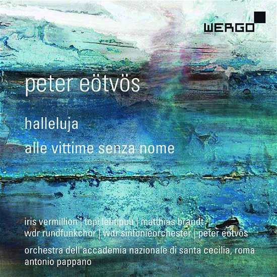 Peter Eotvos: Halleluja / Alle Vittime Senza Nome - Pappano,Antonio/+ - Musique - WERGO - 4010228738629 - 1 novembre 2019