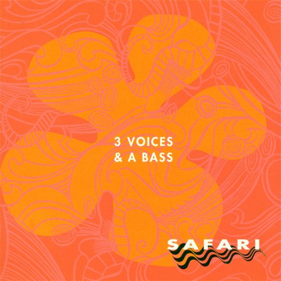 3 Voices and a Bass · Safari (CD) (2020)