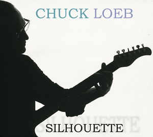 Cover for Loeb Chuck · Silhouette (CD) [Digipak] (2013)