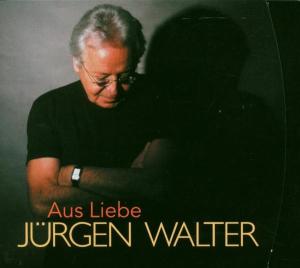 Cover for Jürgen Walter · Aus Liebe (CD) (2006)