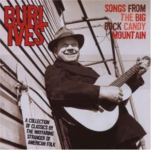 Cover for Burl Ives · Songs from the Big Rock Candy Mountain (CD) (2007)